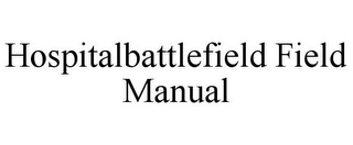 HOSPITALBATTLEFIELD FIELD MANUAL