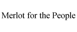 MERLOT FOR THE PEOPLE