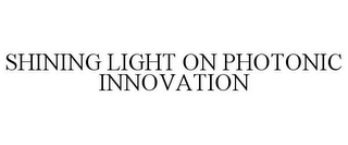 SHINING LIGHT ON PHOTONIC INNOVATION