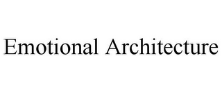 EMOTIONAL ARCHITECTURE