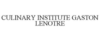 CULINARY INSTITUTE GASTON LENOTRE