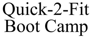 QUICK-2-FIT BOOT CAMP