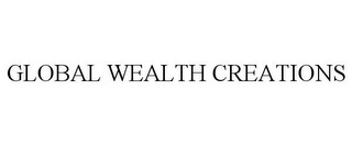 GLOBAL WEALTH CREATIONS