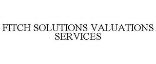 FITCH SOLUTIONS VALUATIONS SERVICES