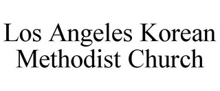 LOS ANGELES KOREAN METHODIST CHURCH