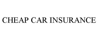 CHEAP CAR INSURANCE