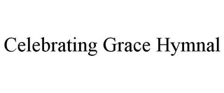 CELEBRATING GRACE HYMNAL