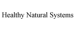 HEALTHY NATURAL SYSTEMS