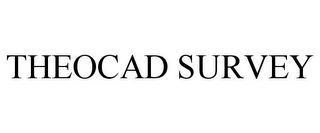 THEOCAD SURVEY