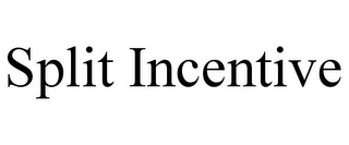 SPLIT INCENTIVE