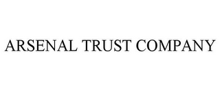 ARSENAL TRUST COMPANY