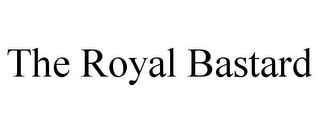 THE ROYAL BASTARD