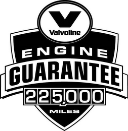 V VALVOLINE ENGINE GUARANTEE 225,000 MILES