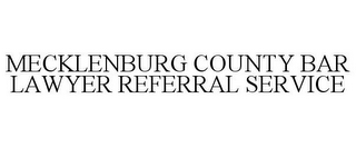 MECKLENBURG COUNTY BAR LAWYER REFERRAL SERVICE