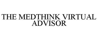 THE MEDTHINK VIRTUAL ADVISOR