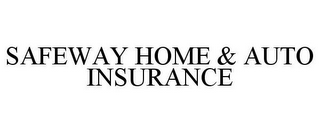 SAFEWAY HOME & AUTO INSURANCE