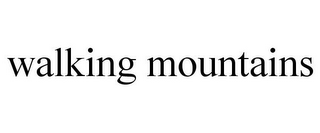 WALKING MOUNTAINS