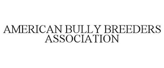 AMERICAN BULLY BREEDERS ASSOCIATION