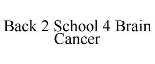 BACK 2 SCHOOL 4 BRAIN CANCER