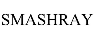 SMASHRAY