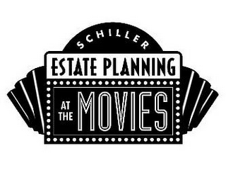 SCHILLER ESTATE PLANNING AT THE MOVIES