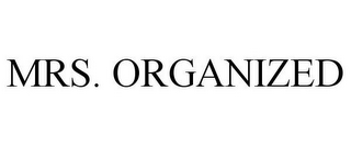 MRS. ORGANIZED