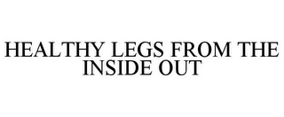 HEALTHY LEGS FROM THE INSIDE OUT