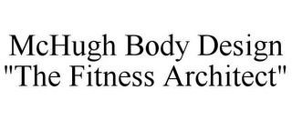 MCHUGH BODY DESIGN "THE FITNESS ARCHITECT"