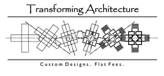 TRANSFORMING ARCHITECTURE CUSTOM DESIGNS. FLAT FEES.