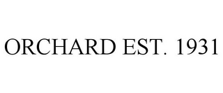 ORCHARD EST. 1931