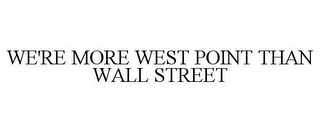 WE'RE MORE WEST POINT THAN WALL STREET