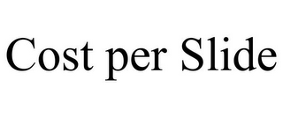 COST PER SLIDE