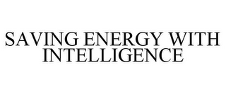 SAVING ENERGY WITH INTELLIGENCE