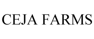 CEJA FARMS
