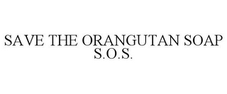 SAVE THE ORANGUTAN SOAP S.O.S.