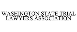 WASHINGTON STATE TRIAL LAWYERS ASSOCIATION