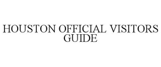 HOUSTON OFFICIAL VISITORS GUIDE