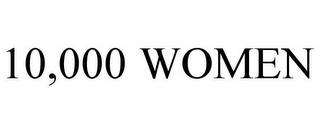 10,000 WOMEN