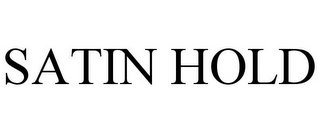 SATIN HOLD