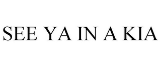 SEE YA IN A KIA