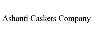 ASHANTI CASKETS COMPANY