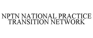 NPTN NATIONAL PRACTICE TRANSITION NETWORK