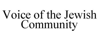 VOICE OF THE JEWISH COMMUNITY