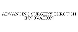 ADVANCING SURGERY THROUGH INNOVATION