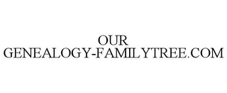 OUR GENEALOGY-FAMILYTREE.COM