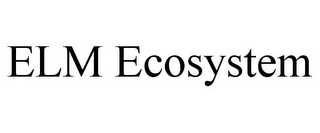 ELM ECOSYSTEM