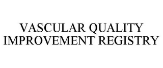 VASCULAR QUALITY IMPROVEMENT REGISTRY