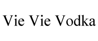 VIE VIE VODKA