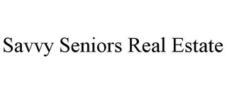 SAVVY SENIORS REAL ESTATE