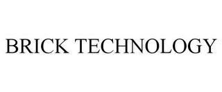 BRICK TECHNOLOGY
